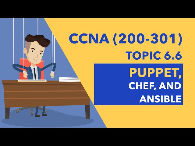CCNA (200-301) Topic 6.6: Puppet, Chef, and Ansible