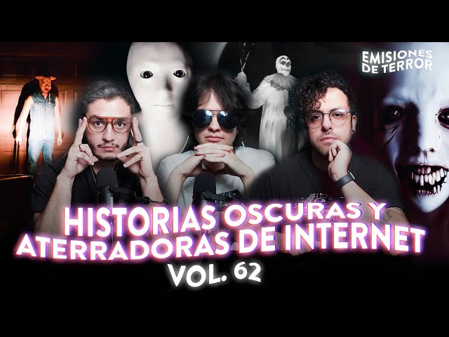EDT 62: HISTORIAS OSCURAS Y ATERRADORAS DE INTERNET