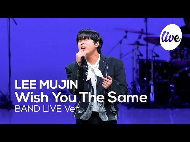 [4K] LEE MUJIN - “Wish You The Same (Prod. Lee Sang Soon)” Band LIVE Concert [it's Live music show