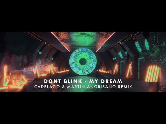 DONT BLINK - MY DREAM (CADELAGO & Martin Angrisano Remix)