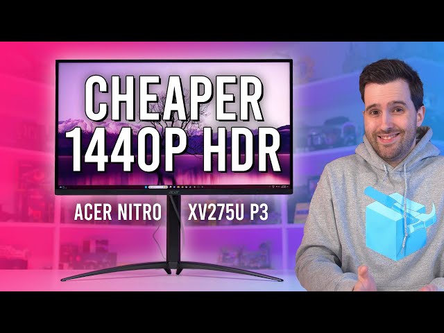 1440p True HDR for $400? - Acer Nitro XV275U P3 Review