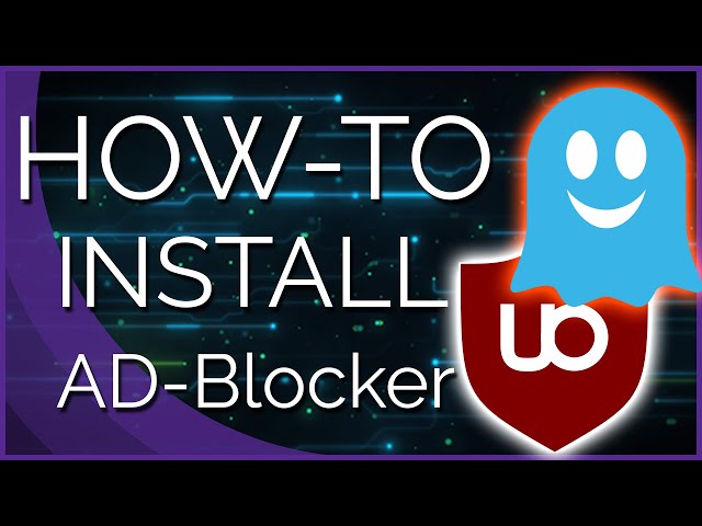 How to Install, Setup and Use an Ad Blocker