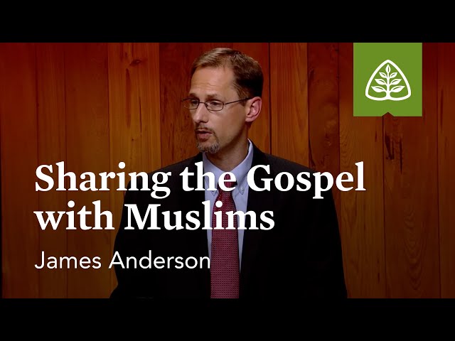 Sharing the Gospel with Muslims: Exploring Islam with James Anderson