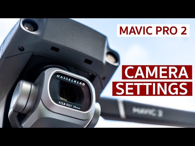 Best Camera Settings for DJI Mavic 2 Pro | Shoot Cinematic Video with Your Drone
