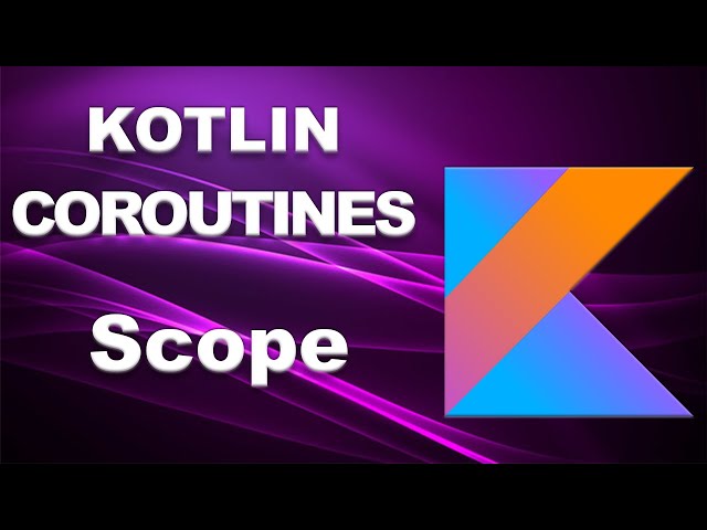 Kotlin coroutines | Scope | Part 3