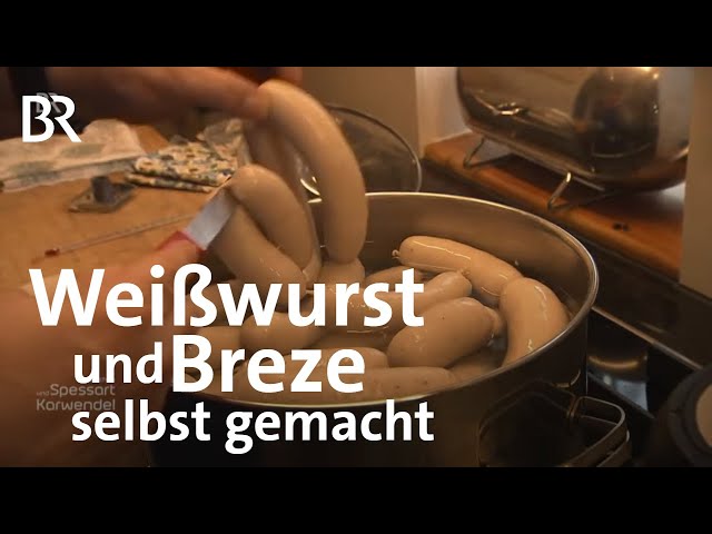 Weißwurst und Breze: Bayerische Klassiker selbst gemacht | Zwischen Spessart und Karwendel | BR