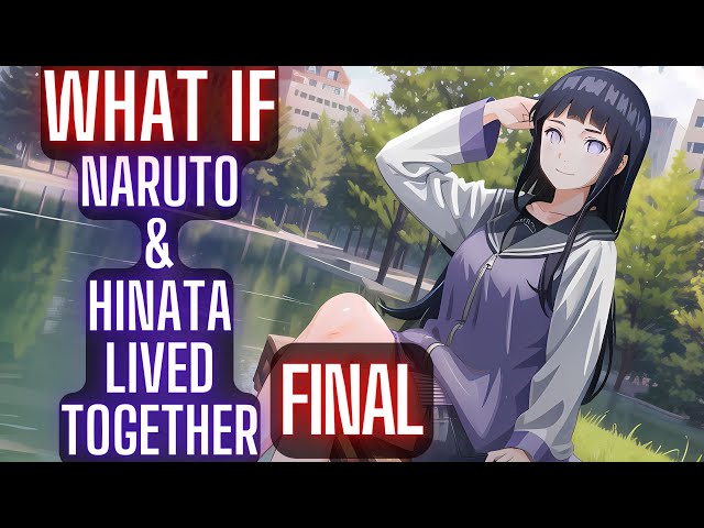 What if Naruto & Hinata started living together and ended on Guy's team? | Naruto X Hinata | FINAL
