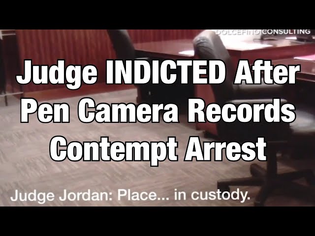 Judge Indicted After Pen Camera Records Contempt Arrest