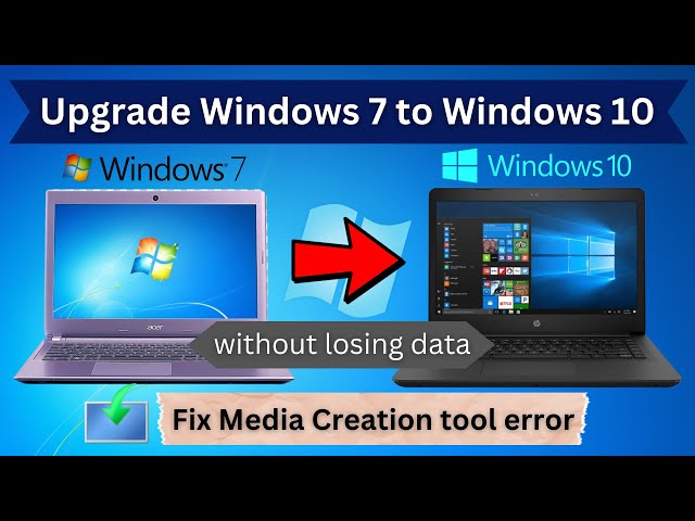 How to Upgrade Windows 7 to Windows 10 without Losing Data and How to Fix Media Creation tool error