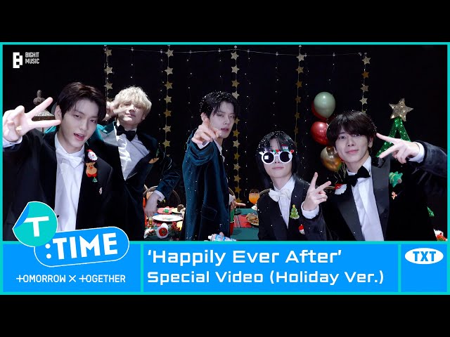 [T:TIME] ‘Happily Ever After’ Special Video (Holiday ver.) - TXT (투모로우바이투게더)