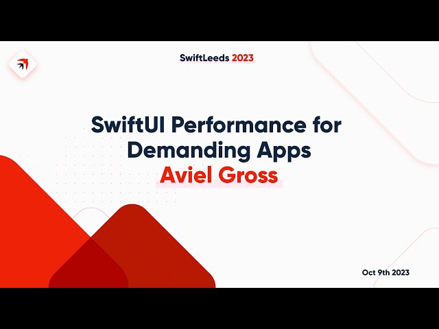 SwiftUI Performance for Demanding Apps by Aviel Gross - SwiftLeeds 2023