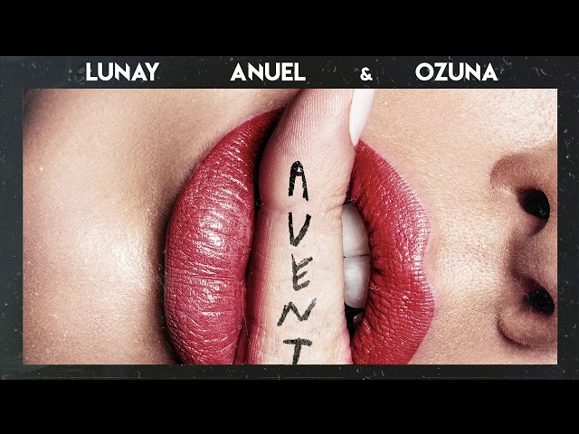 Aventura - Lunay X Anuel AA X Ozuna (Audio Oficial)