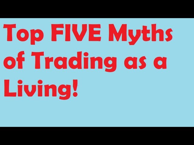 Top 5 MYTHS of Trading  (Avoid These or FAIL!)
