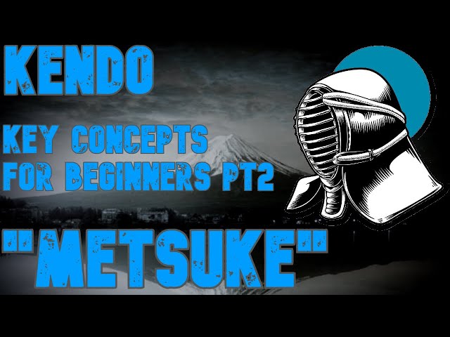 Kendo - Key Concepts for Beginners Pt2 -" Metsuke "