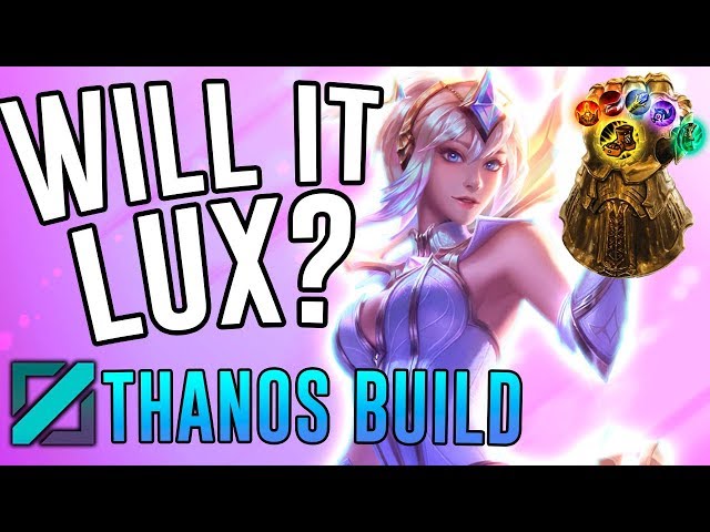 WILL IT LUX?! - Thanos Build! - League of Legends