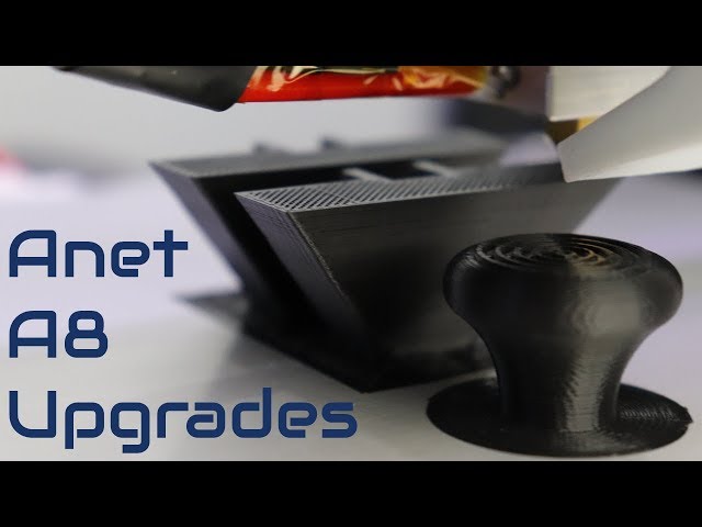 Anet A8 3D Printer Essential Upgrades
