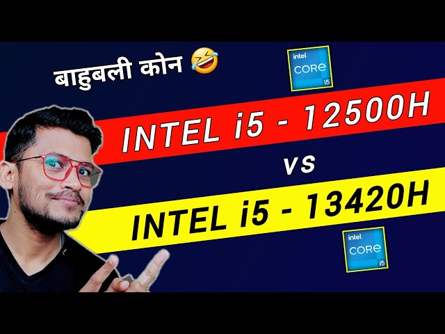 Intel Core i5 12th Gen vs Intel Core i5 13th Gen | Which is Better ? | i5- 12500H | i5- 13420H