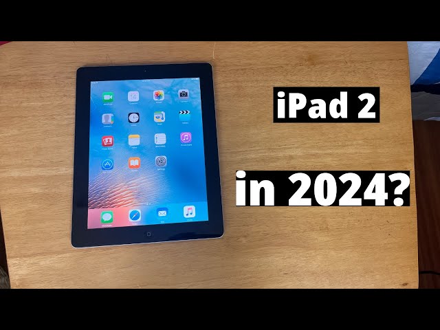 Is The iPad 2nd Generation Still Usable In 2024?