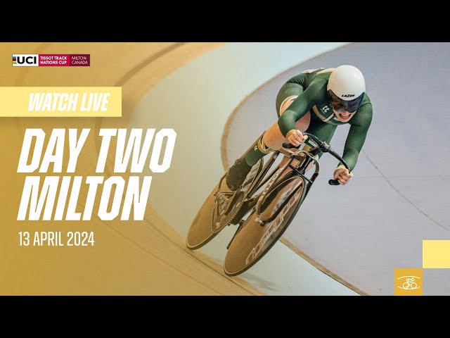 LIVE - Day Two Milton (CAN) | 2024 Tissot UCI Track Cycling Nations Cup