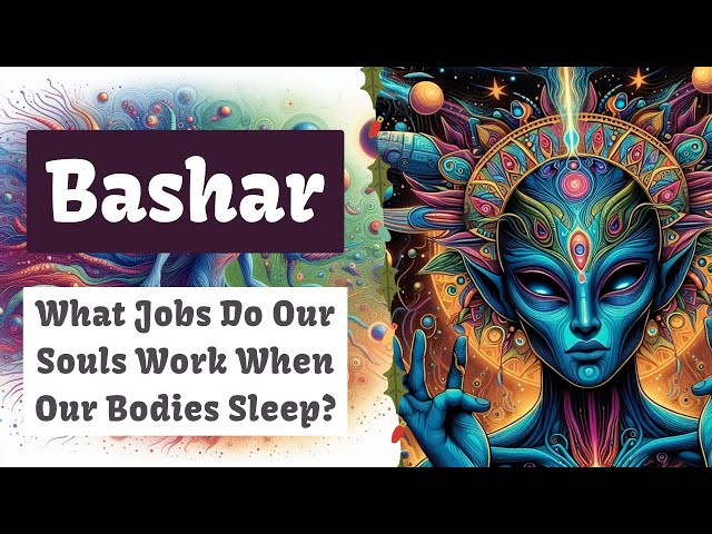 Bashar | What Jobs Do Our Souls Work When Our Bodies Sleep