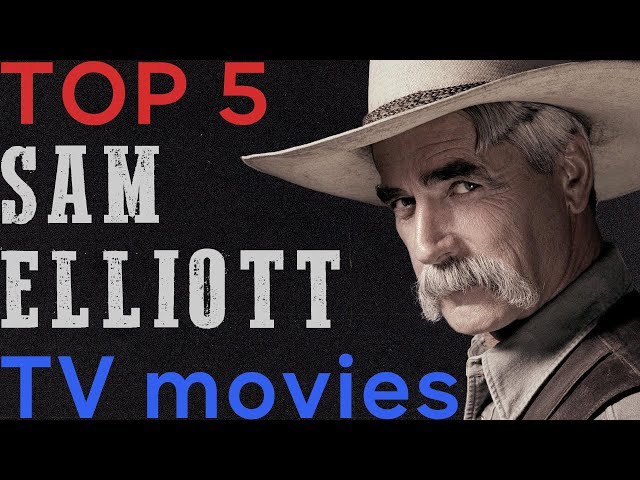Top 5 Sam Elliott TV movies