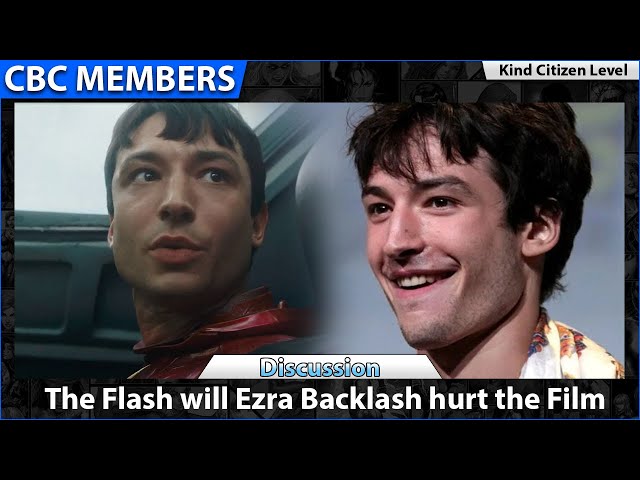 The Flash will Ezra Backlash hurt the Film MEMBERS KC