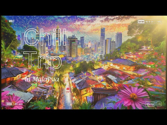 【Lo-Fi音楽】　Chill Trip in Malaysia