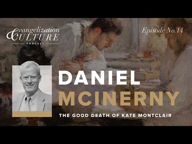 Ep.14  | Daniel McInerny - The Good Death of Kate Montclair