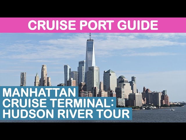 New York City Cruise Port Guide: Manhattan Cruise Terminal - Hudson River Tour
