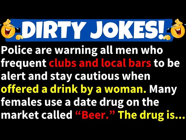 🤣DIRTY JOKES! - Police are Warning all Men who Frequent Clubs about a New Date-Drug Used by Woman