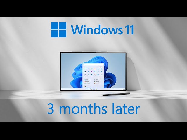 Windows 11 - 3 Months Later &  Removing Microsoft's Spyware