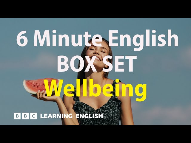 BOX SET: 6 Minute English - 'Wellbeing' English mega-class! 30 minutes of new vocabulary!