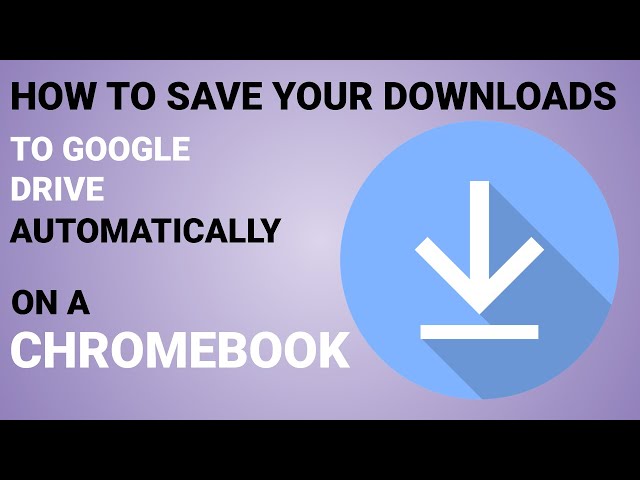 Where to download files on your Chromebook rather than in your local downloads folder in 2024