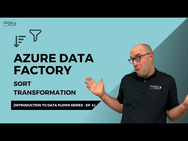 Azure Data Factory: Sort Transformation [Introduction to Data Flows Series - Ep. 4]