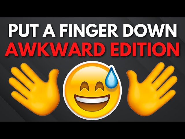 Put A Finger Down Awkward Edition 😬😅