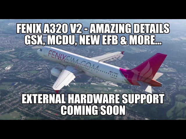 WOW! A320 Fenix V2 | New EFB, External MCDU, GSX, Flight Model & External Hardware (soon!) | MSFS
