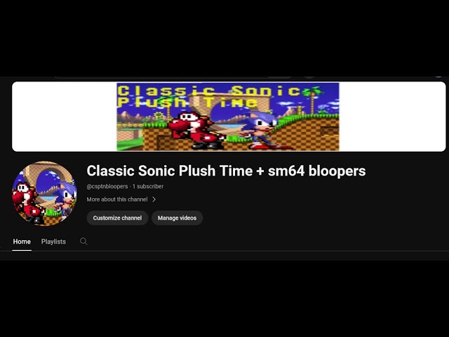IMPORTANT NEWS FOR CLASSIC SONIC PLUSH TIME & MARIO 64 BLOOPERS FANS (new channel)