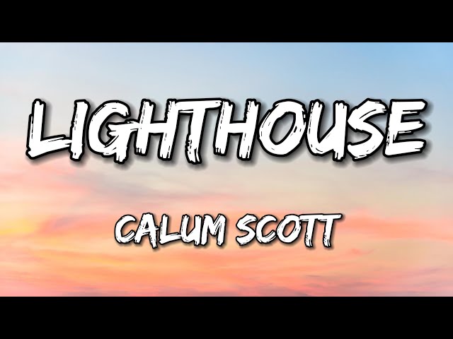 Light House - Calum Scott (Lyrics)