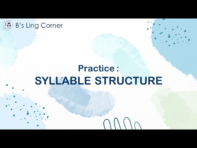 Practice: Syllable structure || Phonetics & Phonology || B's Ling Corner
