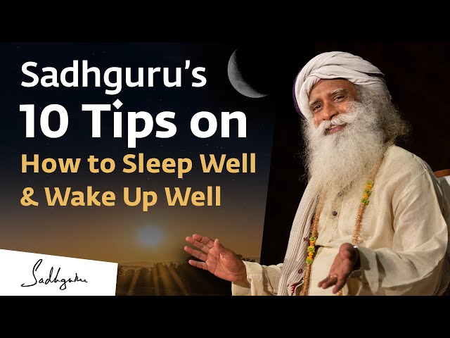 Sadhguru's 10 Tips To Sleep Well & Wake Up Well