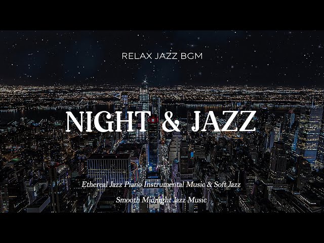 Soothing Relaxing Night Jazz ~ Calm Jazz Piano Instrumental Music & Slow Jazz for Sleep, Relax...