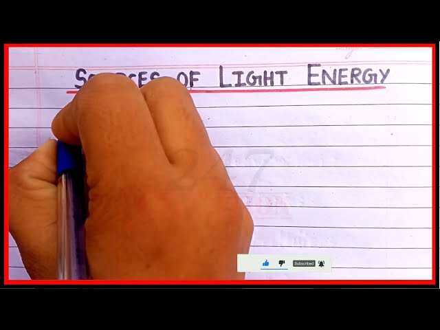 What are sources of light energy | Short note on sources of light energy | Essay on sources of light