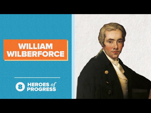 William Wilberforce: The Man Who Helped to End Slavery | Heroes of Progress | Ep. 8