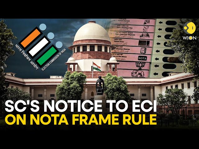 Supreme Court issues notice to ECI on NOTA frame rule | WION Originals