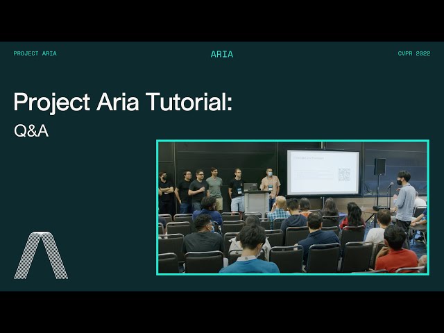 Project Aria CVPR 2022 Tutorial: Q&A (11 of 11)