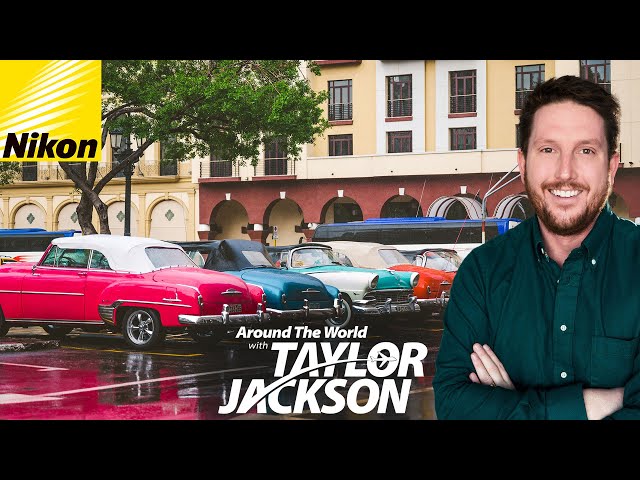 Nikon Z6 in Havana, Cuba | WOW! Episode 2 Around The World With Taylor Jackson, Presented By Nikon