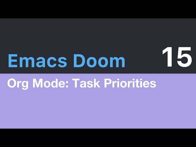 Emacs Doom E15: Org Mode, Priorities for Tasks