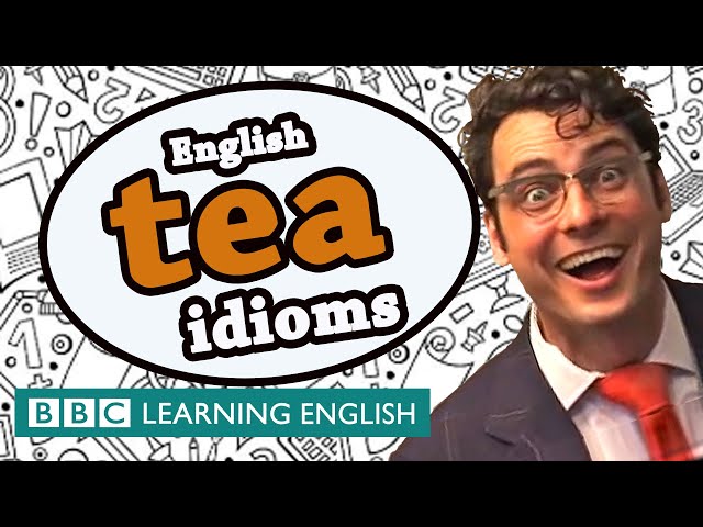 Tea idioms - Learn English idioms with The Teacher