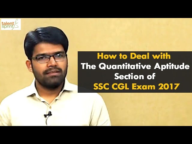 How to Deal with the Quantitative Aptitude Section of SSC CGL Exam 2017 | TalentSprint