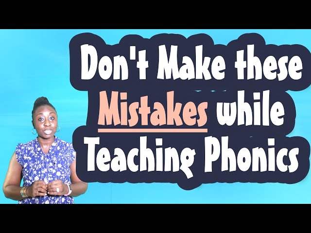 Don't Make These Mistakes While Teaching Phonics